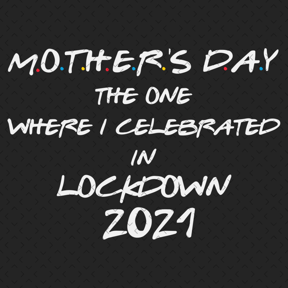 Mothers-Day-In-Locked-Down-2021-Svg-MD260321HT6.jpg