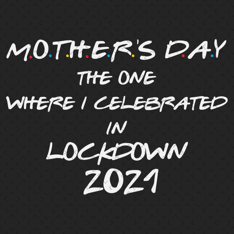 Mothers-Day-In-Locked-Down-2021-Svg-MD260321HT6.jpg