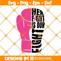 Her Fight Is Our Fight Svg, Cancer Awareness Svg, Fight Cancer Together Svg, Breast Cancer Awareness Svg
