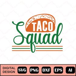 taco squad svg, png, jpg, dxf file, taco svg, taco shirt design, silhouette cut file, cricut cut file, sublimation, inst