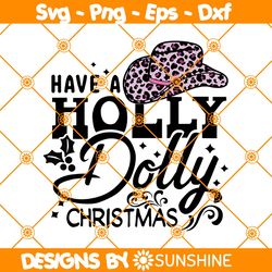 Have A Holly Dolly Christmas Svg, Christmas Cowboy Hat SVG, Dolly Parton SVG Western Christmas SVG, File For Cricut