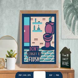 don't forget to flush 3d shadow box svg, shadow box template, paper cutting template, light box svg files, 3d papercut l
