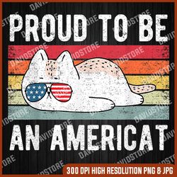 proud to be an americat png cat lover american flag png for sublimation t shirt design, digital download