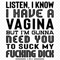 Listen-I-Know-I-Have-A-Vagina-Svg-TD250321HT2.jpg