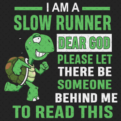 I Am A Slow Runner Svg, Trending Svg, Turtle Svg, Funny Turtle Svg, Runner Svg, Slow Runner Svg, Runner Quote Svg, Runne