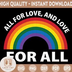 all for love and love for all rainbow svg cut file| printable vector clip art | lgbt pride print | gay svg