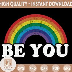 Be You png, LGBT png, LGBTQ, Grunge, Pride png, Rainbow, Gay Pride, Quotes, Png, Sublimation