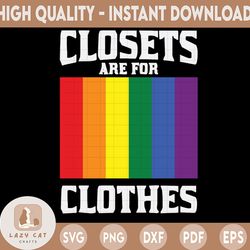 Closets are for Clothes SVG,PNG, and JPEG file Cricut Cut File, png eps, Clipart Digital File