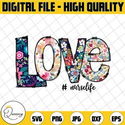 floral love nurse life png, floral love sublimation, nurselife, file for sublimation,