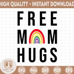 free mom hugs rainbow svg, awareness, pride, printable file, mother's day, proud mom, lgbt, png, silhouette, sublimation