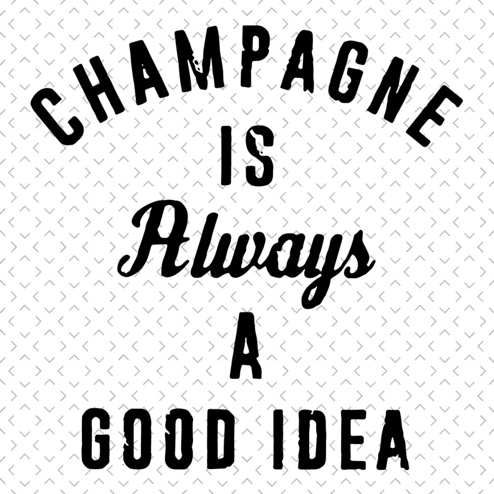 Champagne-Is-Always-A-Good-Idea-Svg-TD230321HT4.jpg