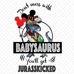 dont mess with babysaurus svg, trending svg, babysaurus svg, dinosaur svg, t rex svg, mickey ears svg, mickey dino svg,