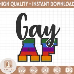 Gay AF svg with a rainbow gradient, LGBTQ pride svg, lesbian & gay pride sublimation design download, rainbow letters sv