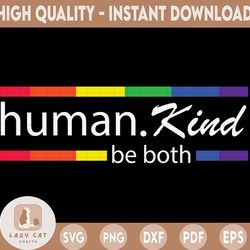 humankind be both svg, human kind be both, lgbt svg, pride cricut svg files, svg for cricut