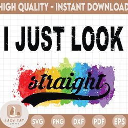 i just look straight, lesbian png, gay png for sublimation, lesbian femme download file, png file, psd file, dowload png