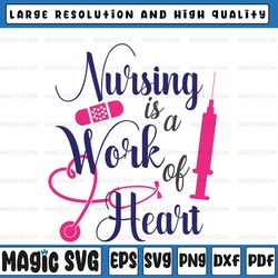 nurse svg, nursing is a work of heart svg, nursing svg, nurse svg files, nurse cricut files, nurse silhouette files