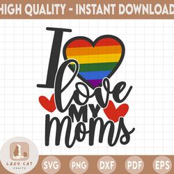i love my moms svg cut file | commercial use | printable vector clip art | lgbt pride print | gay mom svg
