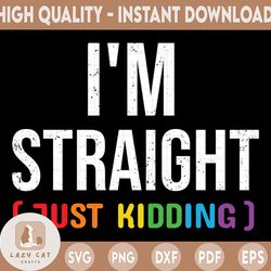 i'm straight png, just kidding png, gay pride png, lgbt, gay png, rainbow, gay pride sublimations