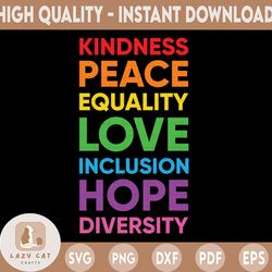 kindness peace, equality love svg, inclusion hope diversity, lgbt flag cricut files silhouette printable clipart vector
