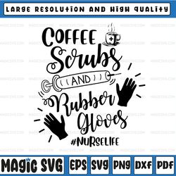 Coffee scrubs & rubber glovers, fun funny humor nurse life syringe quote digital files, svg, dxf, pdf, jpg, png