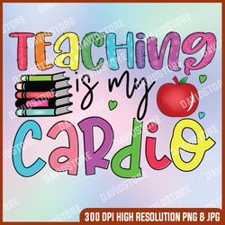 teaching is my cardio png, teacher png bundle, teacher saying quote png, teacher appreciation png, teacher shirt design