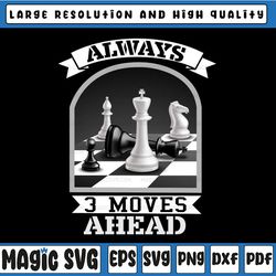 Always 3 Moves Ahead Funny Game Cool Png | Chess Club Player Gift Idea Chess Lover Sublimation printing