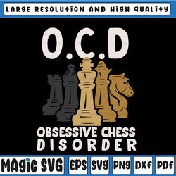 ocd obsessive chess disorder funny svg, chess club board game player svg, pieces lover, checkmate tournament championshi