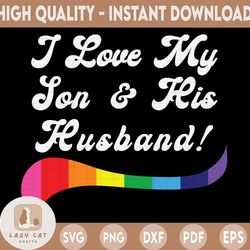 i love my son and his husband svg, gay svg, pride svg, rainbow svg, gay pride svg svg, gay festival outfit svg, cut fil
