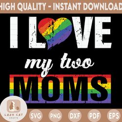 I love my two moms, rainbow png, leseither way, lesbian gift, lgbt png, lgbt pride, gay pride png, lesbian gifts, gift f