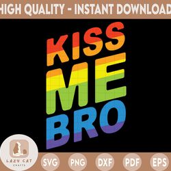 kiss me bro | pride flag | pride month | lgbt pride, gay pride svg / rainbow svg / svg files for cricut / silhouette fil
