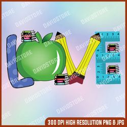 school love png, back to school png, love school png, school design, teacher shirt design, sublimation, digital download