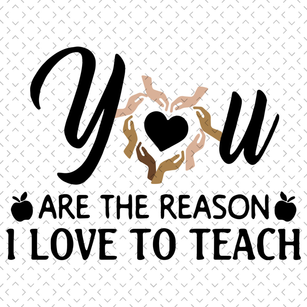 You-Are-The-Reason-I-Love-To-Teach-Svg-TD310321HT28.jpg