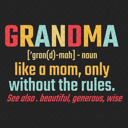 grandma like a mom only without the rules svg, mothers day svg, grandma svg, grandma definition, mom svg, love grandma s