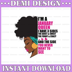 im a january queen i have 3 sides the quite sweet svg, birthday queen black svg, september queen svg png