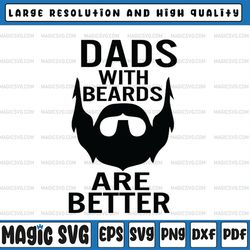 dads with  beards are better svg, beard svg, father's day, dad svg, silhouette and cricut