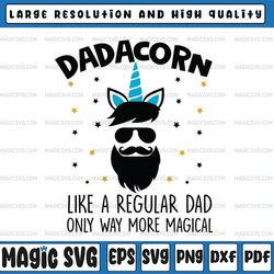 dadacorn like a regular dad only way more magical svg, unicorn dad svg, father's day, dad svg, silhouette and cricut