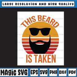 sorry this beard is taken svg, beard svg, taken svg, valentines day gift,valentine svg, beard clipart