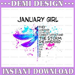 january girl they whispered to her you cannot withstand the storm dragonfly birthday png digital file