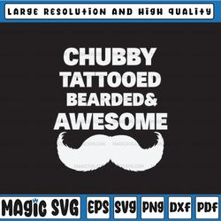 chubby tattooed bearded and awesome svg, tattoo dad beard dad father's day cricut silhouette instant download svg