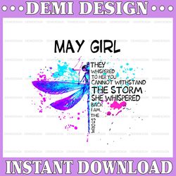 may girl they whispered to her you cannot withstand the storm dragonfly birthday png digital file
