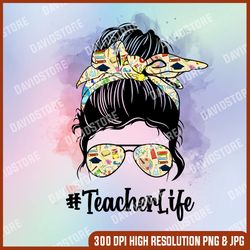 teacher life png, sublimation, waterslide, digital, teacher, mom bun