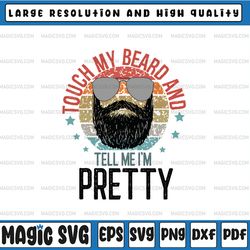 touch my beard and tell me i'm pretty svg, cricut silhouette touch my beard svg file for cutting machines, bearded man