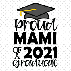 proud mami of a 2021 graduate svg, mothers day svg, proud mami svg, grandma svg, graduates mami svg, students grandma sv