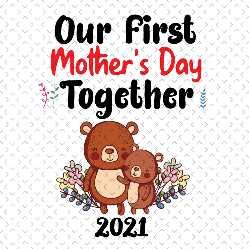 Our-First-Mothers-Day-Together-Svg-MD342021HT2.jpg