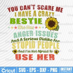 you can't scare me i have a crazy bestie png, png printing,