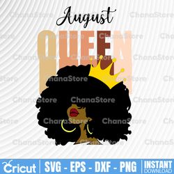 August Queen, Black August Girl Birthday Gift For August Girl, Dope Black Girl Strong Girl SVG, PNG, Dxf, Eps Digital