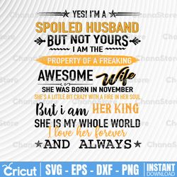 yes i'm a spoiled husband of an november wife funny gifts 2021 svg png file design