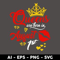queens are born in august 1st svg, birthday girl svg, queens birthday svg, queen svg - digital file
