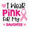 I-Wear-Pink-For-My-Daughter-Svg-AN070421HT76.jpg