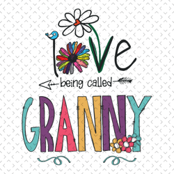 love being called granny svg, mothers day svg, granny svg, grandma svg, flower granny svg, floral granny svg, grandma qu